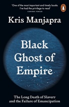 Kris Manjapra - Black Ghost of Empire