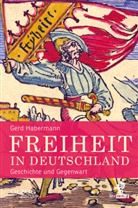 Gerd Habermann, Gerd (Prof. Dr.) Habermann - Freiheit in Deutschland