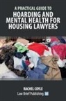 Rachel Coyle - A Practical Guide to Hoarding and Mental Health for Housing Lawyers