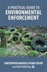 Christopher Badger, Stuart Jessop - A Practical Guide to Environmental Enforcement