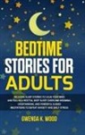 Gwenda K. Wood - Bedtime Stories for Adults
