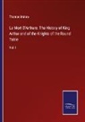 Thomas Malory - La Mort D'Arthure: The History of King Arthur and of the Knights of the Round Table