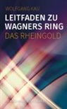 Wolfgang Kau - Leitfaden zu Wagners Ring - Das Rheingold
