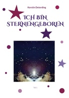 Kerstin Deterding - ICH BIN STERNENGEBOREN