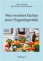 Cédric Menard - Mes recettes faciles pour l'hypothyroïdie.