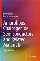 Koichi Shimakawa, Keiji Tanaka - Amorphous Chalcogenide Semiconductors and Related Materials