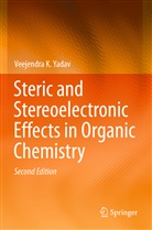 Veejendra K Yadav, Veejendra K. Yadav - Steric and Stereoelectronic Effects in Organic Chemistry