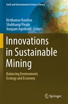 Anupam Agnihotri, Shubhangi Pingle, Kirtikumar Randive - Innovations in Sustainable Mining