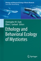 C Garland, Christopher W. Clark, Ellen C. Garland, Christopher W Clark - Ethology and Behavioral Ecology of Mysticetes
