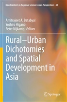 Amitrajeet A. Batabyal, Yoshiro Higano, Peter Nijkamp - Rural-Urban Dichotomies and Spatial Development in Asia