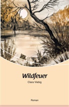 Clara Viebig - Wildfeuer