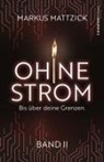Markus Mattzick, Chiemsee Verlag, Chiemsee Verlag - Ohne Strom - Bis über deine Grenzen (Band 2)
