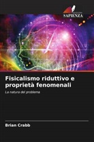 Brian Crabb - Fisicalismo riduttivo e proprietà fenomenali