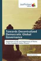 Ramgopal Agarwala - Towards Decentralized Democratic Global Governance