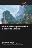 Parameswara Achutha Kurup, Ravikumar Kurup - Politica della post-verità e cervello umano