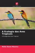 Melle Ekane Maurice - A Ecologia das Aves Tropicais