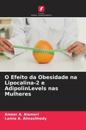 Ameer A. Alameri, Lamia A. Almashhedy - O Efeito da Obesidade na Lipocalina-2 e AdipolinLevels nas Mulheres