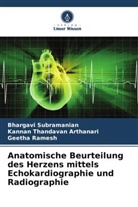 Geetha Ramesh, Bhargavi Subramanian, Kannan Thandavan Arthanari - Anatomische Beurteilung des Herzens mittels Echokardiographie und Radiographie