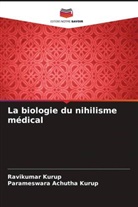 Parameswara Achutha Kurup, Ravikumar Kurup - La biologie du nihilisme médical