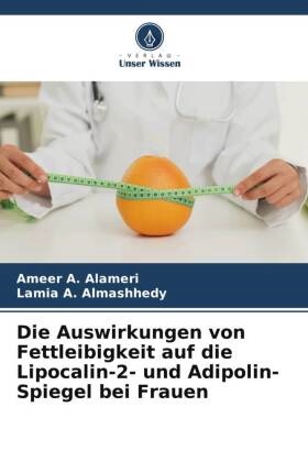 Ameer A Alameri, Lamia A Almashhedy, Ameer A. Alameri, Lamia A. Almashhedy - Die Auswirkungen von Fettleibigkeit auf die Lipocalin-2- und Adipolin-Spiegel bei Frauen