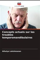 Athulya Lakshmanan, Pranav V. Mody, Suhas Rao K. - Concepts actuels sur les troubles temporomandibulaires