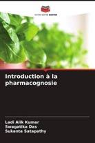 Swagatika Das, Ladi Alik Kumar, Sukanta Satapathy - Introduction à la pharmacognosie