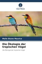 Melle Ekane Maurice - Die Ökologie der tropischen Vögel