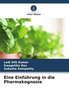Swagatika Das, Ladi Alik Kumar, Sukanta Satapathy - Eine Einführung in die Pharmakognosie