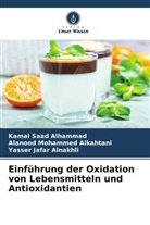 A, Kamal Saad Alhammad, Alanood Mohammed Alkahtani, Yasser Jafar Alnakhli - Einführung der Oxidation von Lebensmitteln und Antioxidantien