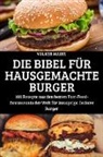 Volker Maier - DIE BIBEL FÜR HAUSGEMACHTE BURGER