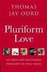 Thomas Jay Oord - Pluriform Love