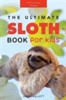 Jenny Kellett - Sloths The Ultimate Sloth Book for Kids