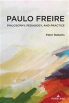 Peter Roberts, William F Pinar, William F. Pinar - Paulo Freire