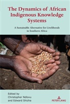 Ndlovu, Christopher Ndlovu, Shizha, Edward Shizha - The Dynamics of African Indigenous Knowledge Systems