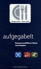 Chrigel Fisch, Oliver Lüdi - Aufgegabelt - Restaurantführer Basel und Region