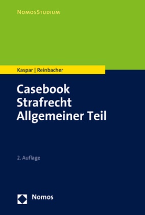 Johannes Kaspar, Johannes (Prof. Dr.) Kaspar, Tobias Reinbacher, Tobias (P Reinbacher - Casebook Strafrecht Allgemeiner Teil