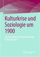 Klaus Lichtblau - Kulturkrise und Soziologie um 1900