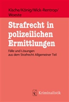 Sascha Kische, Sascha (Dr.) Kische, Sebastian K&ouml;nig, Wick-Rentrop, Kath Wick-Rentrop, Kathrin Wick-Rentrop... - Strafrecht in polizeilichen Ermittlungen