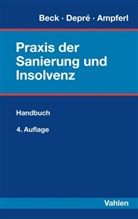 Hubert Ampferl, Hubert Ampferl u a, Siegfried Beck, Peter Depré - Praxis der Sanierung und Insolvenz