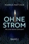 Markus Mattzick, Chiemsee Verlag, Chiemsee Verlag - Ohne Strom - Wo sind deine Grenzen? (Band 1)