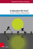 Eckhardt Fuchs, Otto, Marcus Otto - In Education We Trust?