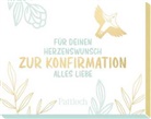 Pattloch Verlag, Pattloch Verlag - Für deinen Herzenswunsch. Zur Konfirmation alles Liebe
