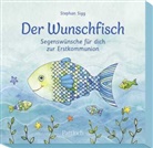 Stephan Sigg, Silvia Habermeier - Der Wunschfisch. Segenswünsche für dich zur Erstkommunion