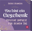 Pierre Franckh - Du bist ein Geschenk. Positive Impulse für deinen Tag