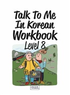 Talk to Me in Korean - Talk To Me In Korean Workbook - Level 8, m. 1 Audio