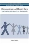 Sarah F. Liebschutz - Communities and Health Care: The Rochester, New York, Experiment