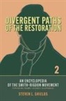 Steven L. Shields - Divergent Paths of the Restoration: An Encyclopedia of the Smith-Rigdon Movement, Volume 2: Sections 5-12 & Appendices: Volume 2