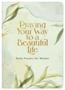 Barbour Publishing (COR), Compiled By Barbour Staff - Praying Your Way to a Beautiful Life