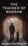 Mario Escobar - The Teacher of Warsaw