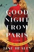 Jane Healey - Goodnight from Paris A Novel